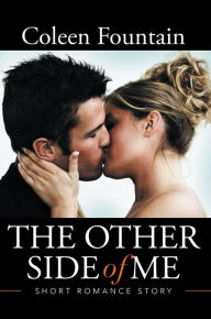 Title: The Other Side of Me: Short Romance Story, Author: Coleen Fountain
