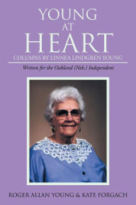 Title: Young At Heart: Columns by Linnea Lindgren Young, Author: Kate Forgach