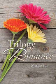 Title: Trilogy of Romance, Author: Margie Sue