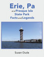Erie, Pa and Presque Isle State Park Facts and Legends