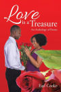 LOVE IS A TREASURE: An Anthology of Poems