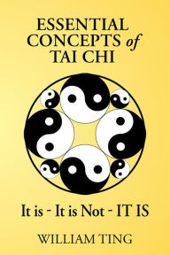 Title: Essential Concepts of Tai Chi, Author: William Ting