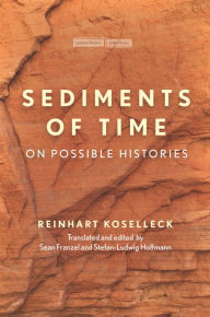 Title: Sediments of Time: On Possible Histories, Author: Reinhart Koselleck
