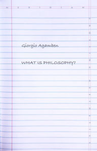 Title: What Is Philosophy?, Author: Giorgio Agamben