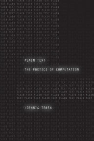 Title: Plain Text: The Poetics of Computation, Author: Dennis Tenen