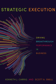 Free download of audio books mp3 Strategic Execution: Driving Breakthrough Performance in Business English version 9781503603592 by Kenneth J. Carrig, Scott A. Snell