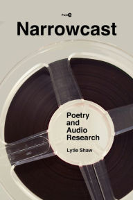 Title: Narrowcast: Poetry and Audio Research, Author: Lytle Shaw