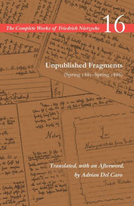 Read a book download Unpublished Fragments (Spring 1885-Spring 1886): Volume 16 by Friedrich Nietzsche, Alan Schrift, Adrian Del Caro English version 9781503608726 DJVU iBook PDB