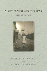 Title: Vichy France and the Jews, Author: Michael R Marrus
