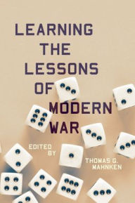Title: Learning the Lessons of Modern War, Author: Thomas G. Mahnken