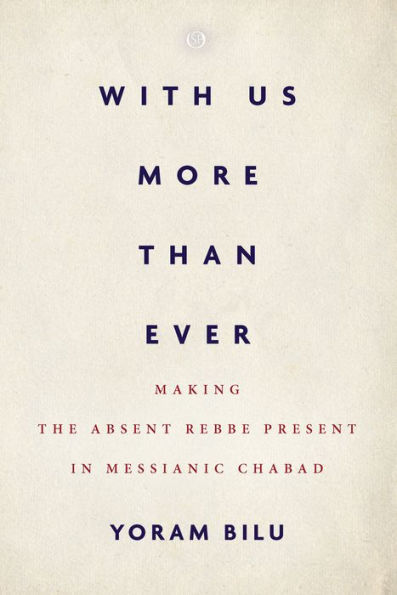 With Us More Than Ever: Making the Absent Rebbe Present in Messianic Chabad