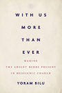 With Us More Than Ever: Making the Absent Rebbe Present in Messianic Chabad