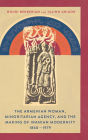 The Armenian Woman, Minoritarian Agency, and the Making of Iranian Modernity, 1860-1979