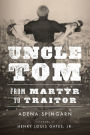 Uncle Tom: From Martyr to Traitor