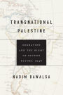 Transnational Palestine: Migration and the Right of Return before 1948