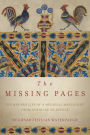 The Missing Pages: The Modern Life of a Medieval Manuscript, from Genocide to Justice