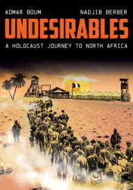 Title: Undesirables: A Holocaust Journey to North Africa, Author: Aomar Boum
