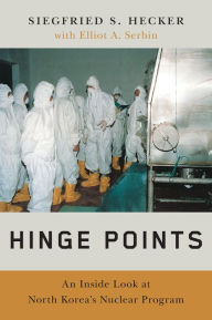 Title: Hinge Points: An Inside Look at North Korea's Nuclear Program, Author: Siegfried S. Hecker