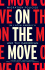 On the Move: Migration Policies in Latin America and the Caribbean