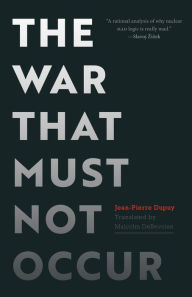 Title: The War That Must Not Occur, Author: Jean-Pierre Dupuy