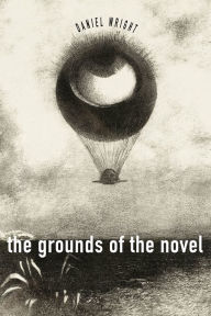 Title: The Grounds of the Novel, Author: Daniel Wright