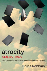 Title: Atrocity: A Literary History, Author: Bruce Robbins