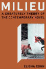 Milieu: A Creaturely Theory of the Contemporary Novel