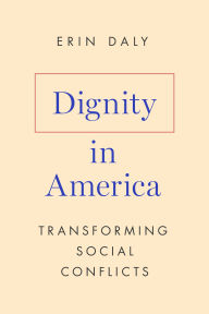 Title: Dignity in America: Transforming Social Conflicts, Author: Erin Daly