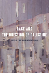 Title: Race and the Question of Palestine, Author: Lana Tatour