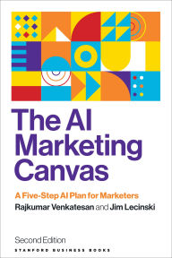 Title: The AI Marketing Canvas, Second Edition: A Five-Step AI Plan for Marketers, Author: Rajkumar Venkatesan