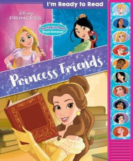 Title: Disney Princess: Princess Friends I'm Ready to Read Sound Book, Author: PI Kids