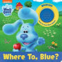 Nickelodeon Blue's Clues & You!: Where To, Blue? Sound Book