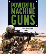 Title: Powerful Machine Guns, Author: Cynthia Kennedy Henzel