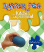 Rubber Egg : Kitchen Experiment