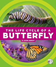 Title: The Life Cycle of a Butterfly, Author: Robin Merritt