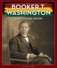Title: Booker T. Washington: Educator and Orator, Author: Don Troy