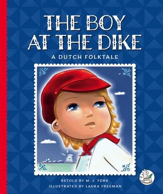 The Boy at the Dike: A Dutch Folktale