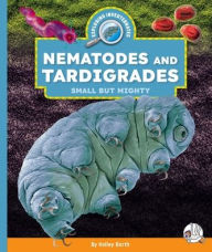 Title: Nematodes and Tardigrades: Small But Mighty, Author: Kelley Barth