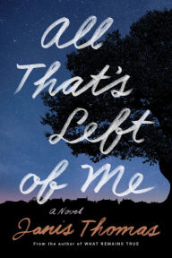 Title: All That's Left of Me: A Novel, Author: Janis Thomas