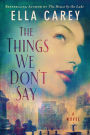 The Things We Don't Say: A Novel