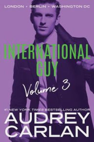 Title: International Guy: London, Berlin, Washington, DC, Author: Audrey Carlan