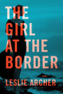 The Girl at the Border: A Novel