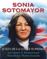 Title: Sonia Sotomayor: Jueza de la Corte Suprema, Author: Carmen T. Bernier-Grand