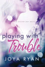Playing With Trouble