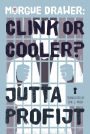 Morgue Drawer: Clink or Cooler?