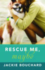 Rescue Me, Maybe