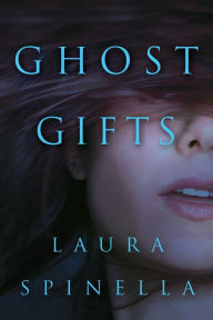 Title: Ghost Gifts, Author: Laura Spinella