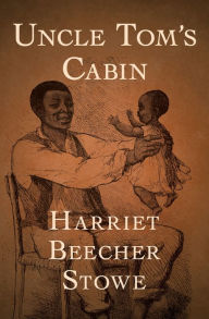 Title: Uncle Tom's Cabin, Author: Harriet Beecher Stowe