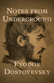 Title: Notes from Underground, Author: Fyodor Dostoevsky