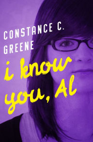 Title: I Know You, Al, Author: Constance C. Greene